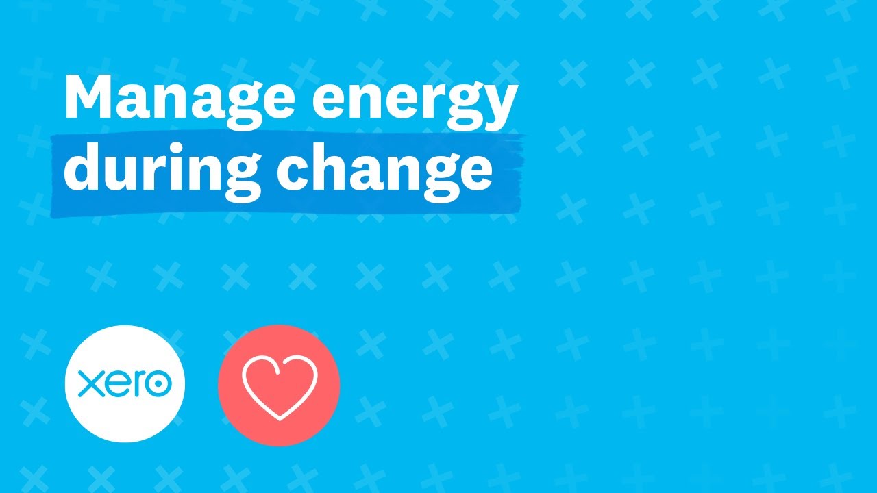 Manage energy during change