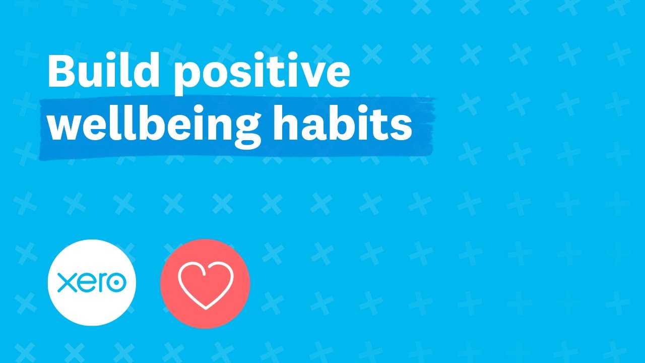 Build positive wellbeing habits